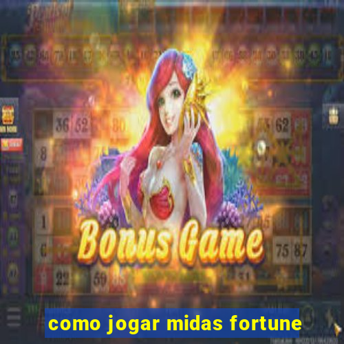 como jogar midas fortune